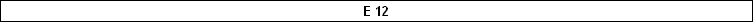 E 12